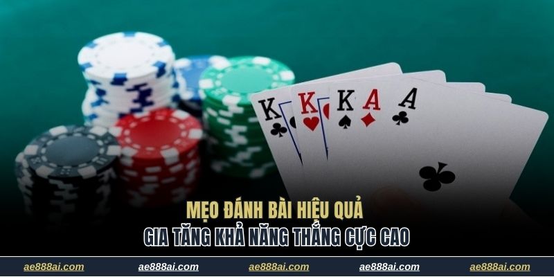 Mẹo đánh bài hiệu quả gia tăng khả năng thắng cực cao